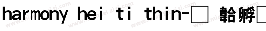 harmony hei ti thin字体转换